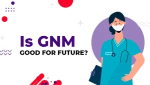 Read more about the article Is GNM Nursing good for the future? 