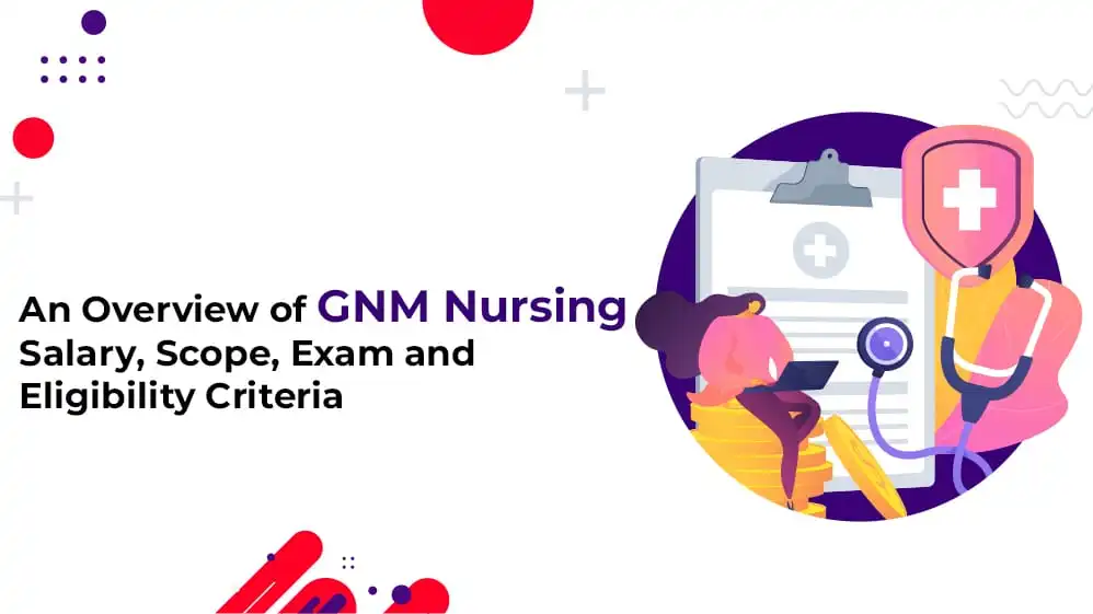 Read more about the article An Overview of GNM Nursing Salary, Scope, Exam and Eligibility Criteria